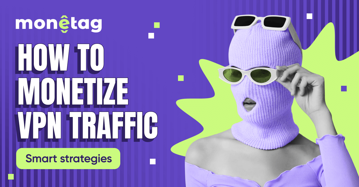 Monetag - monetize VPN traffic with ad, affiliate, and hybrid models